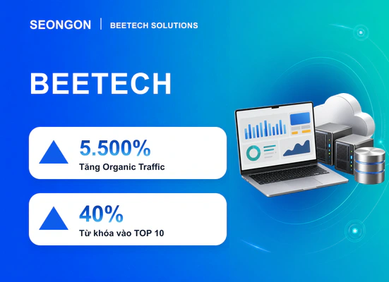 Beetech tăng 5.500% Organic Traffic nhờ SEO tổng thể