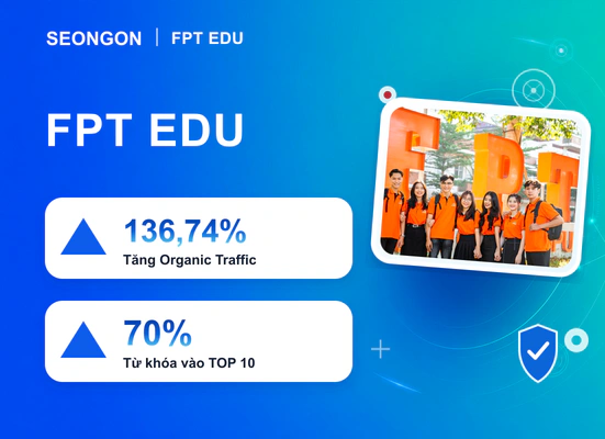 FPT EDU: 136,74% Tăng Organic Traffic và 70% Từ khóa vào TOP 10