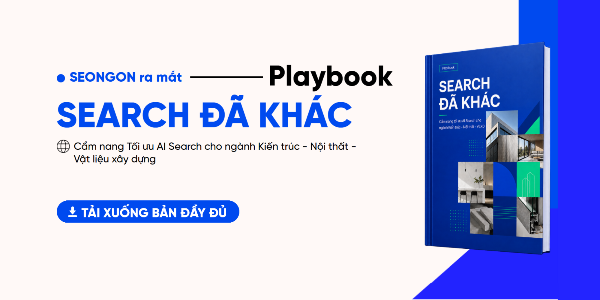 SEARCH ĐÃ KHÁCCẩm nang Tối ưu AI Search cho ngành Kiến trúc - Nội thất - Vật liệu xây dựng