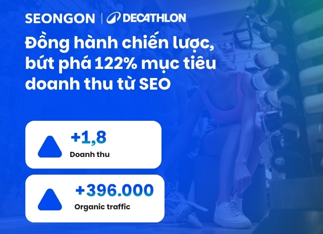 Decathlon Việt Nam & SEONGON: Đồng hành chiến lược, bứt phá 122% mục tiêu doanh thu từ SEO