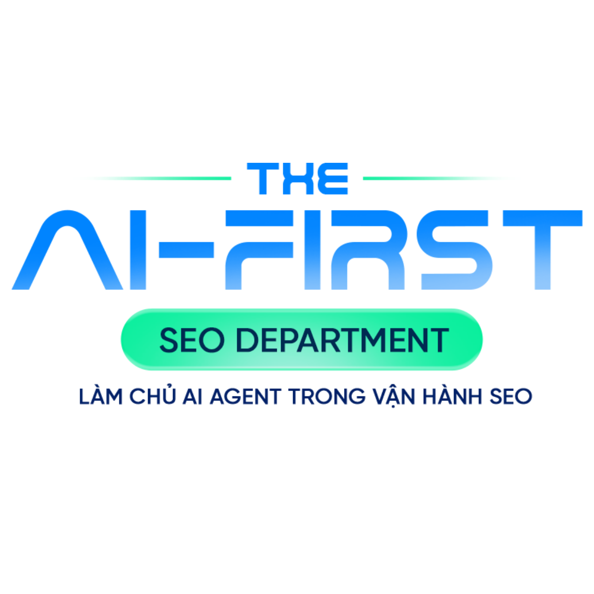 The AI-First SEO Department - Làm chủ AI Agent trong vận hành SEO