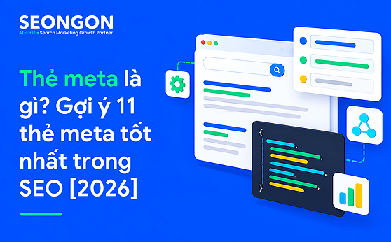 Thẻ meta là gì? Gợi ý 11 thẻ meta tốt nhất trong SEO