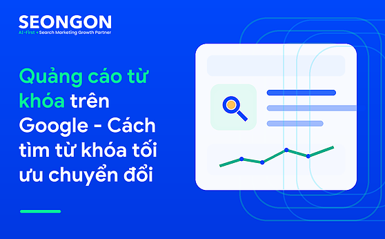 Quảng cáo từ khóa trên Google – Cách tìm từ khóa tối ưu chuyển đổi