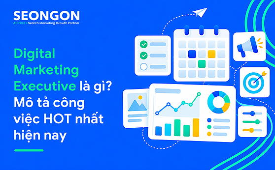 Digital Marketing Executive là gì? Mô tả công việc HOT nhất hiện nay
