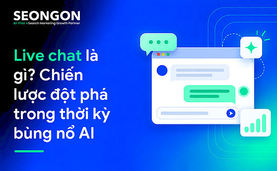 Live chat là gì? Chiến lược đột phá trong thời kỳ bùng nổ AI