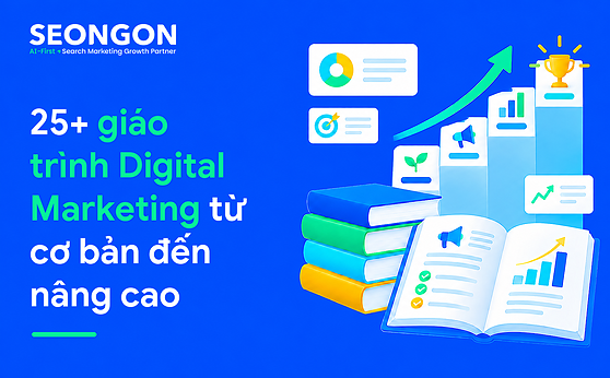 25+ giáo trình Digital Marketing từ cơ bản đến nâng cao