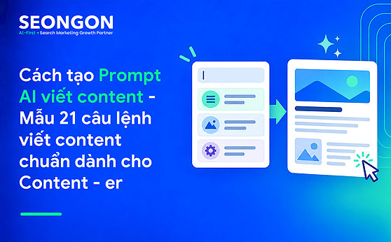 Cách tạo Prompt AI viết content – Mẫu 21 câu lệnh viết content chuẩn dành cho Content – er