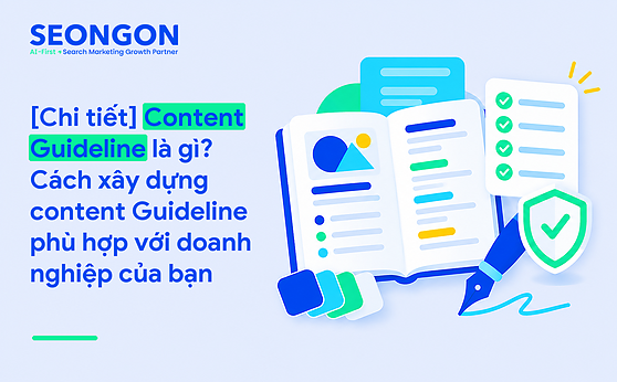 [Chi tiết] Content Guideline là gì? Cách xây dựng content Guideline phù hợp với doanh nghiệp của bạn