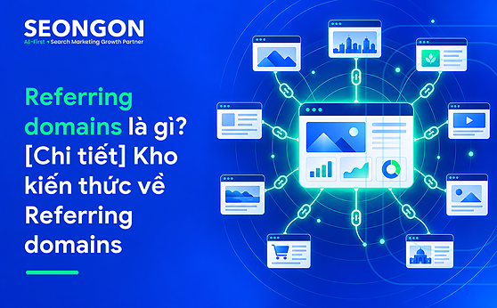 Referring domains là gì? [Chi tiết] Kho kiến thức về Referring domains