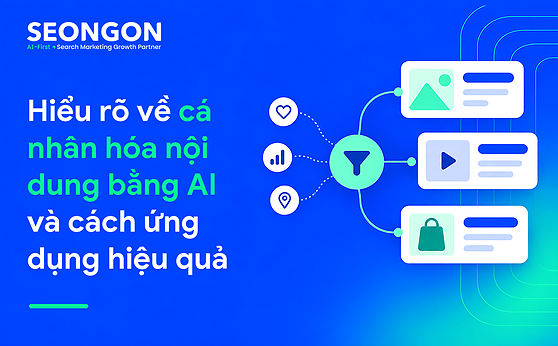 Hiểu rõ về cá nhân hóa nội dung bằng AI và cách ứng dụng hiệu quả