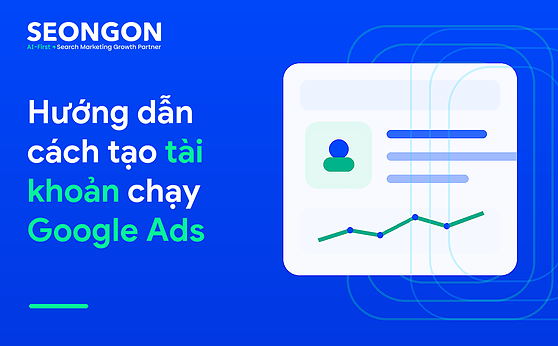 Hướng dẫn cách tạo tài khoản chạy Google Ads