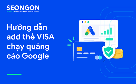 Hướng dẫn add thẻ VISA chạy quảng cáo Google
