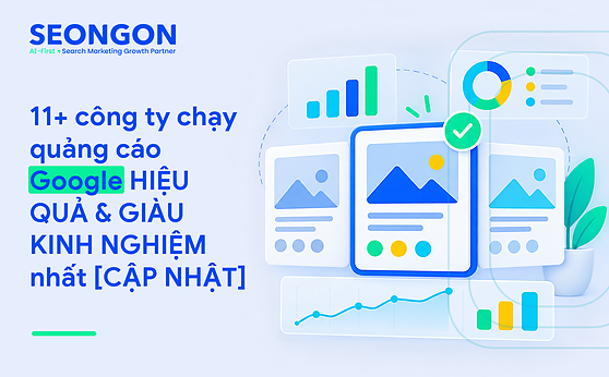 11+ công ty chạy quảng cáo Google HIỆU QUẢ & GIÀU KINH NGHIỆM nhất [CẬP NHẬT]