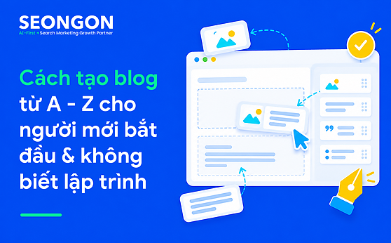 Cách tạo blog từ A – Z cho người mới bắt đầu & không biết lập trình