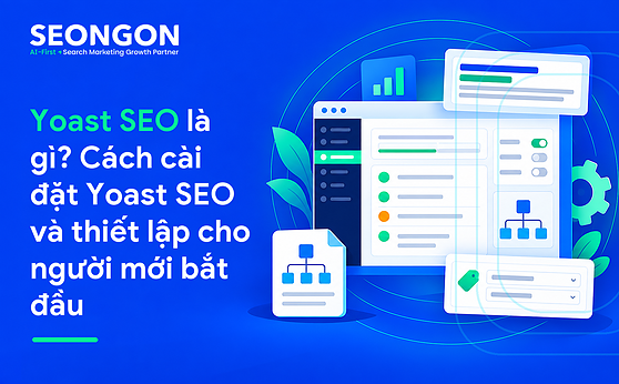 Yoast SEO là gì? Cách cài đặt Yoast SEO và thiết lập cho người mới bắt đầu