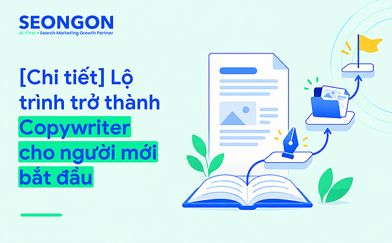 [Chi tiết] Lộ trình trở thành Copywriter cho người mới bắt đầu