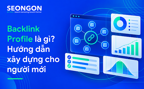 Backlink Profile là gì? Hướng dẫn xây dựng cho người mới