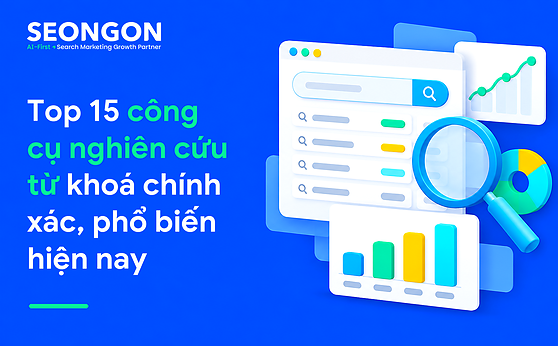 Top 15 công cụ nghiên cứu từ khoá chính xác, phổ biến hiện nay