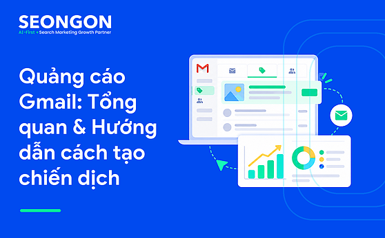 Quảng cáo Gmail: Tổng quan & Hướng dẫn cách tạo chiến dịch