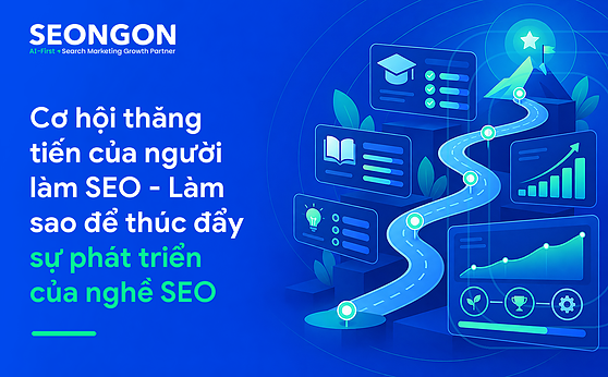 Cơ hội thăng tiến của người làm SEO – Làm sao để thúc đẩy sự phát triển của nghề SEO