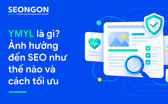 YMYL là gì? Ảnh hưởng đến SEO như thế nào và cách tối ưu