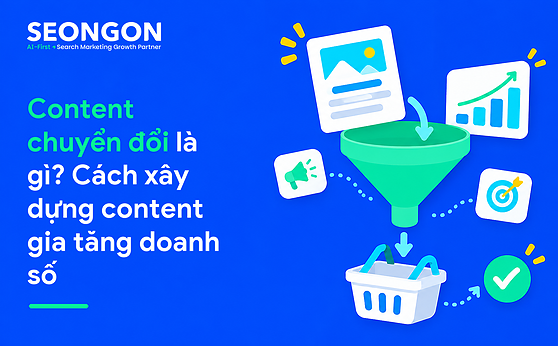 Content chuyển đổi là gì? Cách xây dựng content gia tăng doanh số 