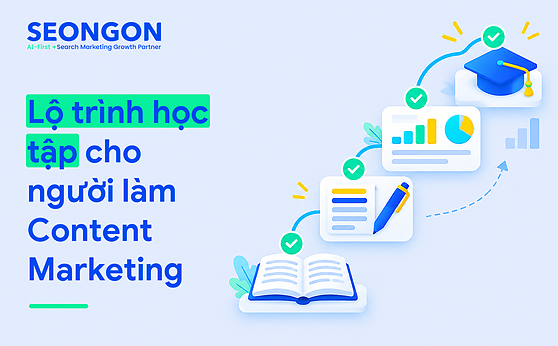 Lộ trình học tập cho người làm Content Marketing
