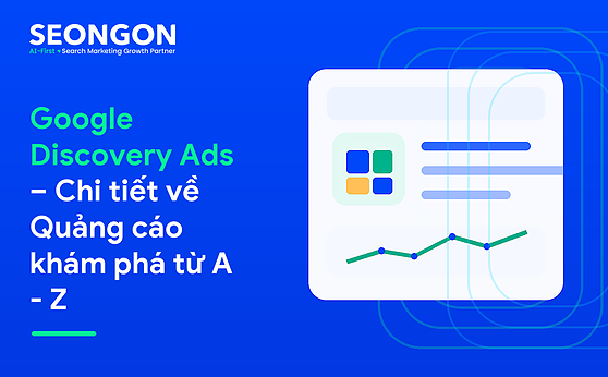Google Discovery Ads – Chi tiết về Quảng cáo khám phá từ A – Z
