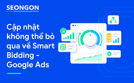 Cập nhật không thể bỏ qua về Smart Bidding – Google Ads