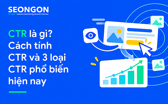 CTR là gì? Cách tính CTR và 3 loại CTR phổ biến hiện nay