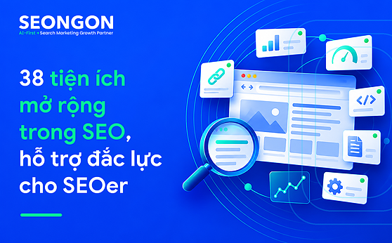 38 tiện ích mở rộng trong SEO, hỗ trợ đắc lực cho SEOer