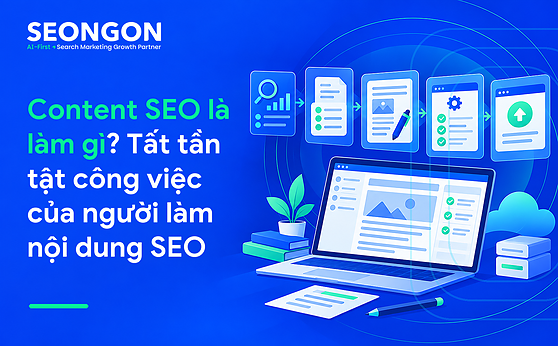 Content SEO là làm gì? Tất tần tật công việc của người làm nội dung SEO