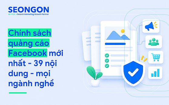 Chính sách quảng cáo Facebook mới nhất – 39 nội dung – mọi ngành nghề