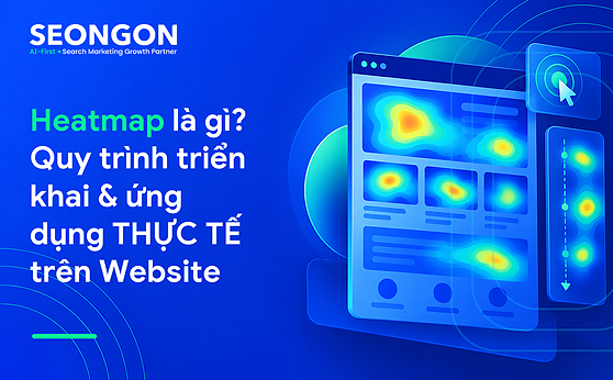 Heatmap là gì? Quy trình triển khai & ứng dụng THỰC TẾ trên Website