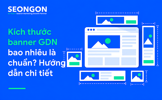 Kích thước banner GDN bao nhiêu là chuẩn? Hướng dẫn chi tiết