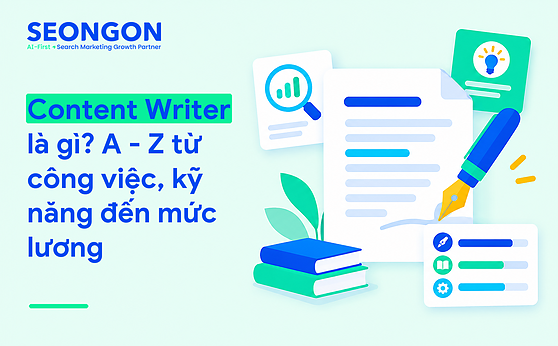 Content Writer là gì? A – Z từ công việc, kỹ năng đến mức lương
