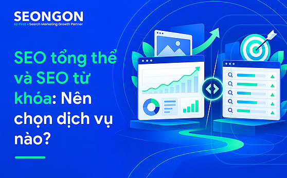 SEO tổng thể và SEO từ khóa: Nên chọn dịch vụ nào?