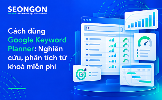 Cách dùng Google Keyword Planner: Nghiên cứu, phân tích từ khoá miễn phí