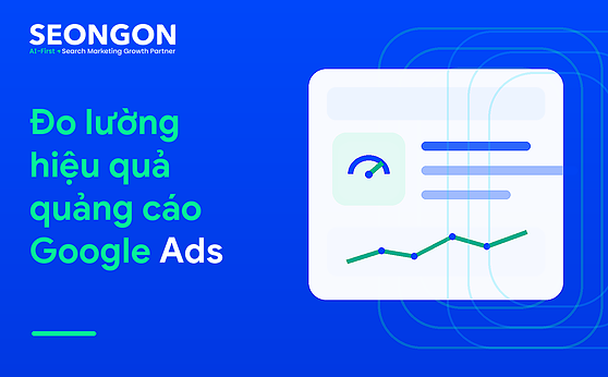 Đo lường hiệu quả quảng cáo Google Ads