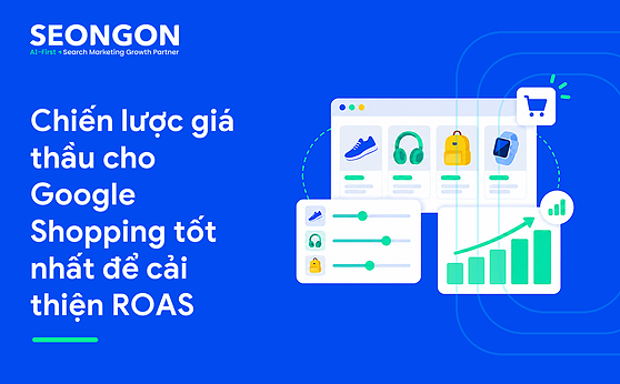 Chiến lược giá thầu cho Google Shopping tốt nhất để cải thiện ROAS