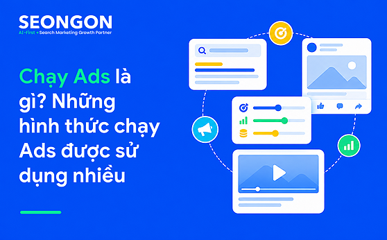 Chạy Ads là gì? Những hình thức chạy Ads được sử dụng nhiều