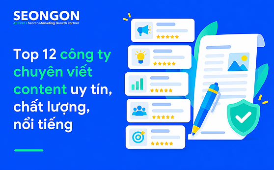 Top 12 công ty chuyên viết content uy tín, chất lượng, nổi tiếng