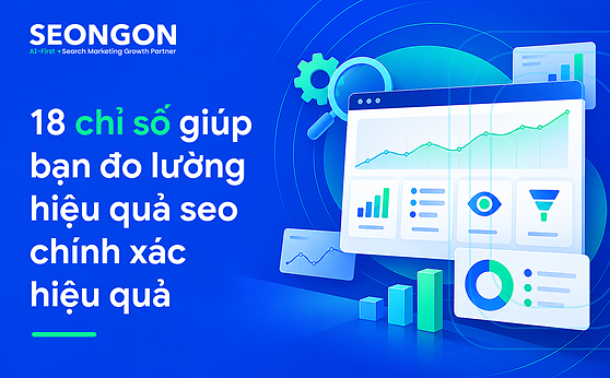 18 chỉ số giúp bạn đo lường hiệu quả seo chính xác hiệu quả