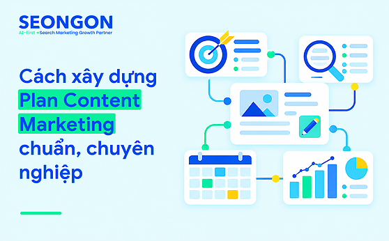 Cách xây dựng Plan Content Marketing chuẩn, chuyên nghiệp