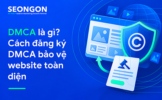 DMCA là gì? Cách đăng ký DMCA bảo vệ website toàn diện