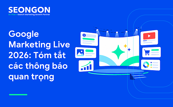 Google Marketing Live 2024: Tóm tắt các thông báo quan trọng
