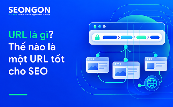 URL là gì? Thế nào là một URL tốt cho SEO