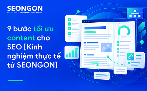 9 bước tối ưu content cho SEO [Kinh nghiệm thực tế từ SEONGON]