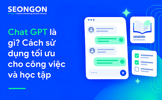 Chat GPT là gì? Cách sử dụng tối ưu cho công việc và học tập