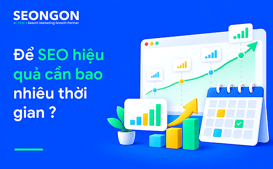 Để SEO hiệu quả cần bao nhiêu thời gian ?